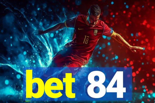 bet 84